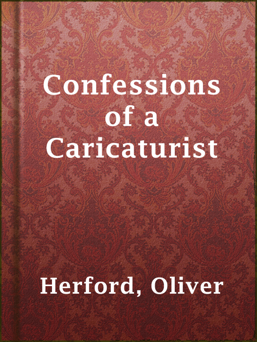 Title details for Confessions of a Caricaturist by Oliver Herford - Available